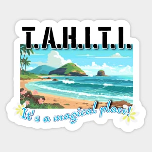 TAHITI, it's a magical place! Sticker